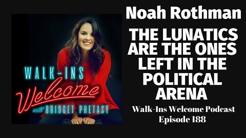 Noah Rothman Thinks The Lunatics Are The Ones Left In The Political Arena