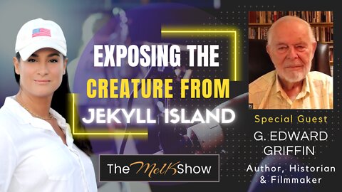 Mel K & Author G Edward Griffin On Exposing The Creature From Jekyll Island 7-2-22