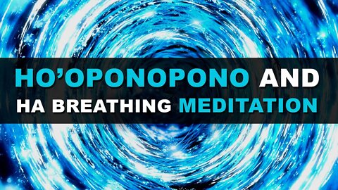Ho'oponopono & Ha Breathing Guided Meditation (Lower Stress, Clean, & Reach Zero State) 4K