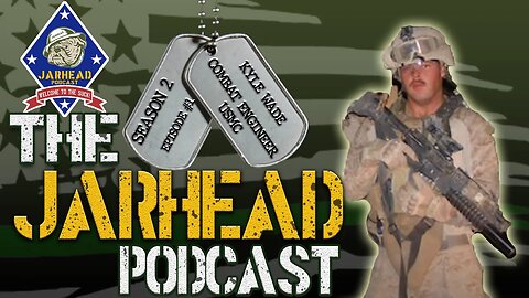 The Jarhead Podcast | USMC Combat Engineer Kyle Wade