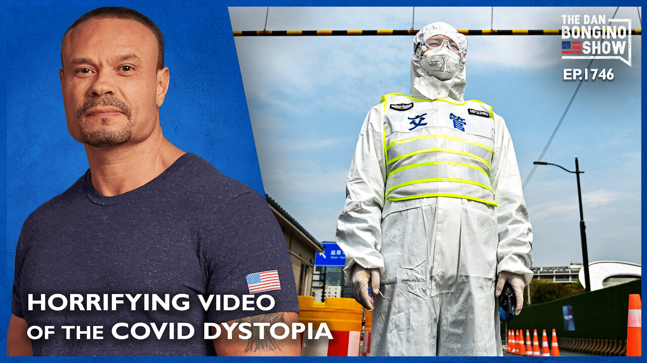 Ep. 1746 Horrifying Video Emerges Out Of The COVID Dystopia - The Dan Bongino Show