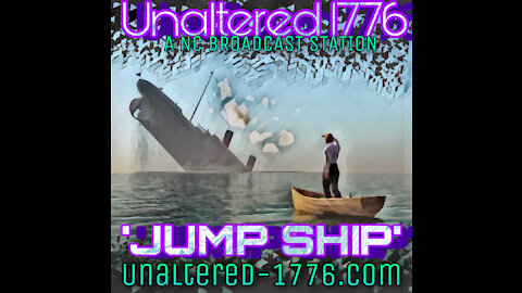 UNALTERED 1776 BROADCAST - JUMP SHIP