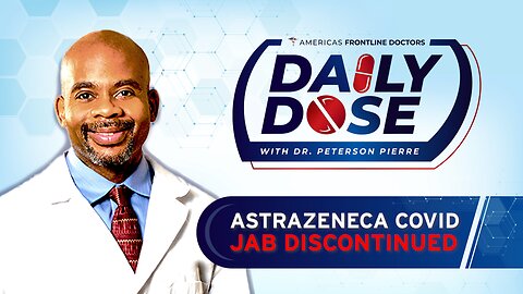 Daily Dose: ‘Astrazeneca COVID Jab Discontinued' with Dr. Peterson Pierre