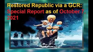 Restored Republic via a GCR Special Report as of October 7, 2021