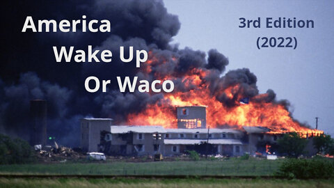 America: Wake Up Or Waco - 3rd Edition (2022)
