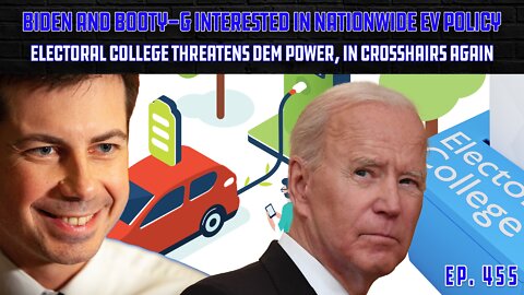 Biden, Buttigieg Weigh Nationwide EV Policy | Dems Push For Abolishing Electoral College | Ep 455