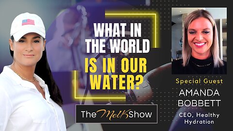 Mel K & Amanda Bobbett | What In The World Is In Our Water? | 9-22-23