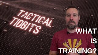 Tactical Tidbits Episode 11: What is training?