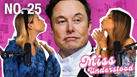 Miss Understood No. 25 — There's Something About Elon