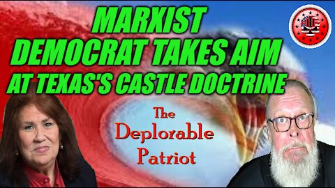 Marxist Democrat Takes Aim At Texas’s Castle Doctrine