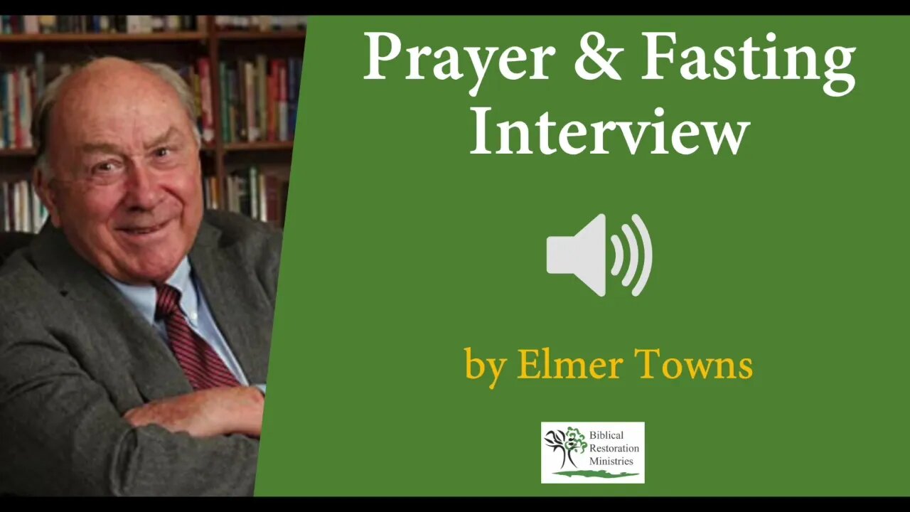 audio-prayer-and-fasting-interview-with-elmer-towns