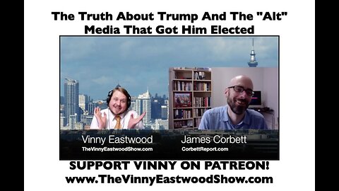 The Truth About Trump And The "Alt" Media That Got Him Elected, James Corbett - 6 July 2017