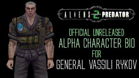 Aliens vs Predator 2 - Alpha Character Bio - General Vassili Rykov