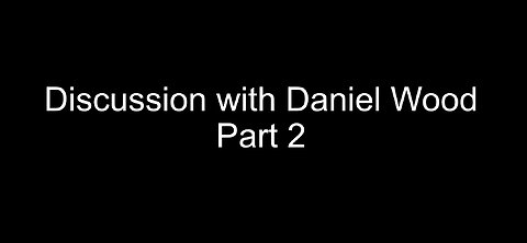 Discussion with Daniel Wood - Part 2