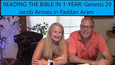 Reading the Bible in 1 Year - Genesis Chapter 29 - Jacob Arrives in Paddan Aram
