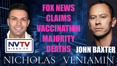 John Baxter Discusses Fox News Claim Vaccination Majority Deaths with Nicholas Veniamin
