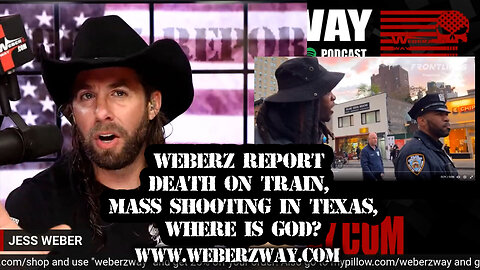 WEBERZ REPORT - DEATH ON TRAIN, MASS SHOOTING IN TEXAS, WHERE IS GOD?