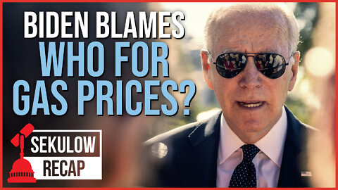 Guess Who Biden Blames for Gas Prices?