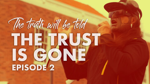 The Truth Will Be Told | EP 2 | THE TRUST IS GONE