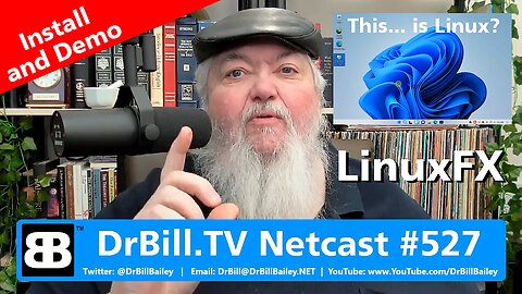 DrBill.TV #527 - "The LinuxFX 11 Demo Edition!"