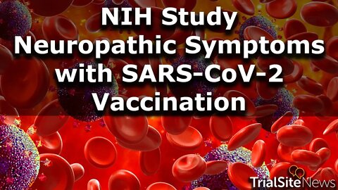 NIH Study Neuropathic Symptoms with SARS-CoV-2 Vaccination