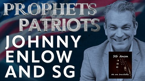 Prophets and Patriots - Episode 40 with Johnny Enlow, SG, and Steve Shultz
