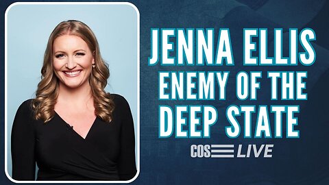 COS LIVE E261: Enemy of the Deep State with Jenna Ellis