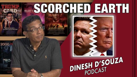 SCORCHED EARTH Dinesh D’Souza Podcast Ep567