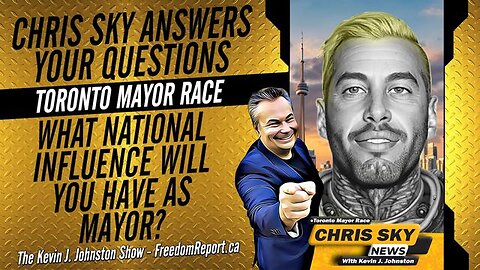 NEXT TORONTO MAYOR CHRIS SKY ANSWERS QUESTIONS - WHAT NATIONAL INFLUENCE WILL YOU HAVE OVER MAYORS