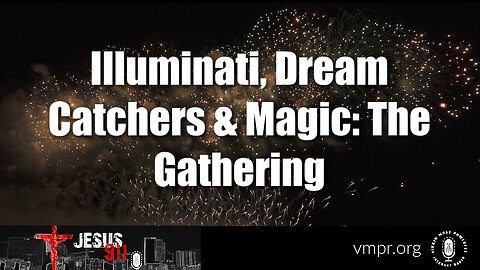 26 May 23, Jesus 911: Illuminati, Dream Catchers & Magic: The Gathering