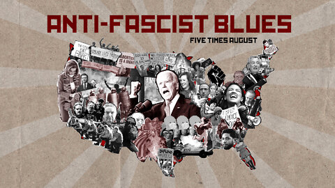 "Anti-Fascist Blues" by Five Times August | Lyric Video 2022
