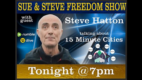 Talking 15 Minute Cities with Steve Hatton on The Freedom Show with Sue & Steve 7pm Tonight Live