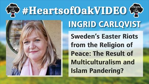 Ingrid Carlqvist: Sweden's Easter Riots from the Religion of Peace: The Result of Multiculturalism?