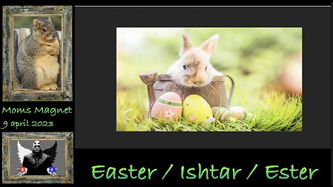 Easter / Ishtar / Ester