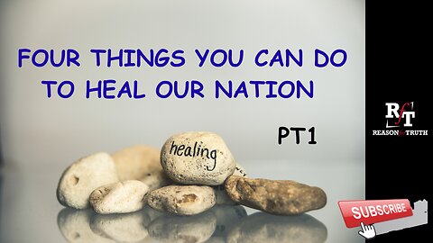 PT1-Four Things We Can Do To Heal Our Nation