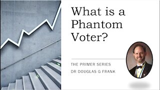 Dr. Douglas Frank: What is a "Phantom Voter?"