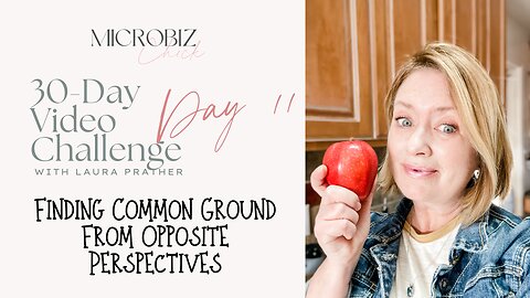 30-Day Video Challenge, Day 11: Finding common ground from different perspectives