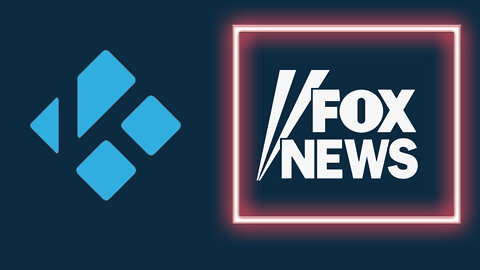 How to get Fox News on Kodi 19