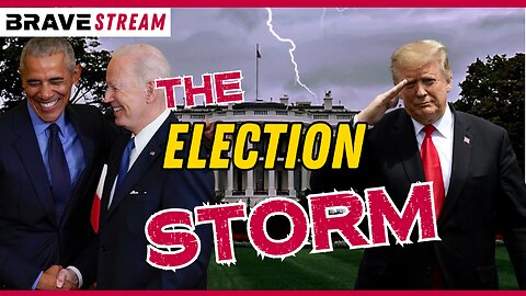 BraveTV STREAM - May 8, 2023 - THE ELECTION STORM IS BREWING - CORRUPT TO THE CORE