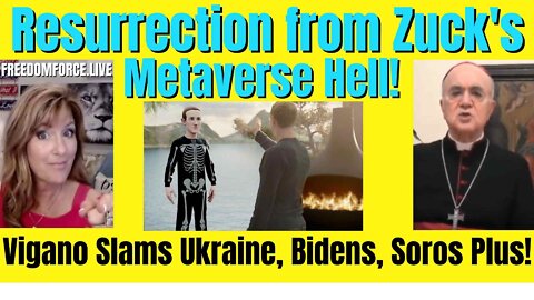 Resurrection from Zuck's Metaverse Hell! Archbishop Vigano Exposes Cabal! 4-17-22