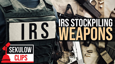 The IRS is Stockpiling Weapons