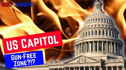 Make the US Capitol a Gun-Free Zone?!