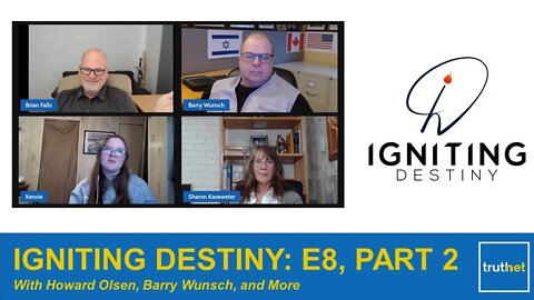 Igniting Destiny Ep. 8, PART 2 with Barry Wunsch and Howard Olsen