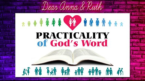 Dear Anna & Ruth: Practicality of God's Word