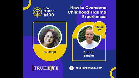 EP100: How to Overcome Childhood Trauma Experiences