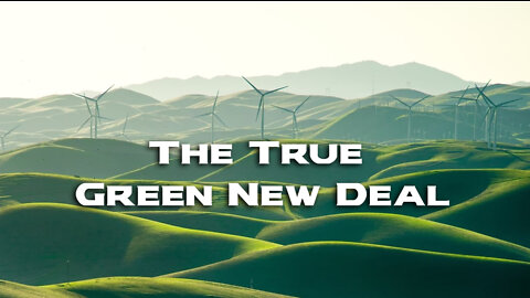 The Truth About Going Green AKA The GREEN NEW DEAL