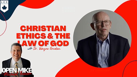 Dr. Wayne Grudem: Christian Ethics and the Law of God