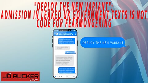 "Deploy the New Variant": Admission in Leaked UK Government Texts Is NOT Code for Fearmongering