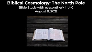 Biblical Cosmology: The North Pole Bible Study