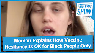 Woman Explains How Vaccine Hesitancy Is OK for Black People Only